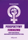 Perspektywy feminizmu. Między konsternacją... Katarzyna Zawadzka