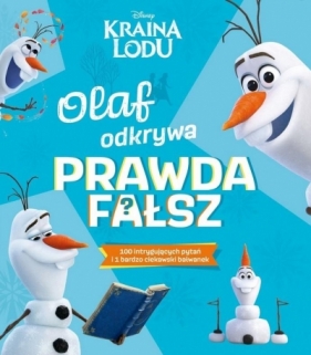 Olaf odkrywa: prawda - fałsz? Disney Kraina Lodu - Praca zbiorowa