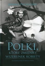 Polki, które zmieniły wizerunek kobiety - Joanna Puchalska