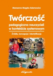 Twórczość pedagogiczna nauczycieli w kontekście systemowym