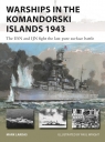 New Vanguard 333 Warships in the Komandorski Islands 1943 The USN and IJN Mark Lardas