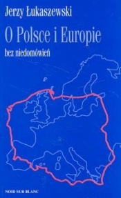 O Polsce i Europie bez niedomówień - Jerzy Łukaszewski