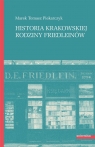 Historia krakowskiej rodziny Friedleinów Marek Tomasz Piekarczyk