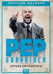 Pep Guardiola. Sztuka zwyciężania - Guillem Balagué