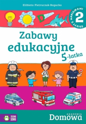 Domowa akademia Zabawy edukacyjne 5-latka Część 2 - Elżbieta Pietruczuk-Bogucka