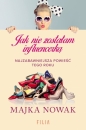 Jak nie zostałam influencerką (wyd. kieszonkowe) - Majka Nowak