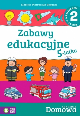 Domowa akademia Zabawy edukacyjne 5-latka Część 2 - Pietruczuk-Bogucka Elżbieta