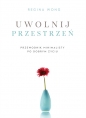 Uwolnij przestrzeń. Przewodnik minimalisty po dobrym życiu - Regina Wong
