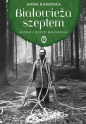 Białowieża szeptem. Historie z Puszczy Białowieskiej - Anna Kamińska