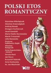 Polski etos romantyczny - Andrzej Nowak, Stanisław Mikołajczak, Zdzisław Krasnodębski
