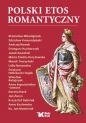 Polski etos romantyczny - Andrzej Nowak, Stanisław Mikołajczak, Zdzisław Krasnodębski