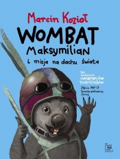 Wombat Maksymilian i misja na dachu świata - Marcin Kozioł