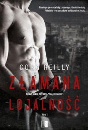 Złamana lojalność. Seria The Camorra Chronicles. Tom 1 (Uszkodzona okładka) - Cora Reilly