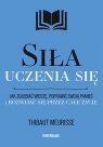  Siła uczenia się. Jak zgłębiać wiedzę, poprawić swoją pamięć i