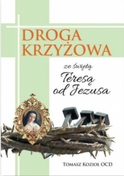 Droga krzyżowa ze świętą Teresą od Jezusa - Tomasz Kozioł OCD