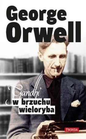 Gandhi w brzuchu wieloryba - Orwell George<br />
