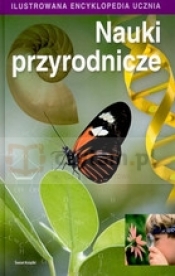 Ilustrowana encyklopedia ucznia. Nauki przyrodnicze - Opracowanie zbiorowe