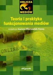 Teoria i praktyka funkcjonowania mediów - <br />
