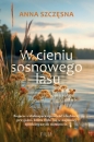 W cieniu sosnowego lasu - Anna Szczęsna