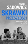 Skrawki przeszłościMuślinowa saga 1928-1939 Anna Sakowicz