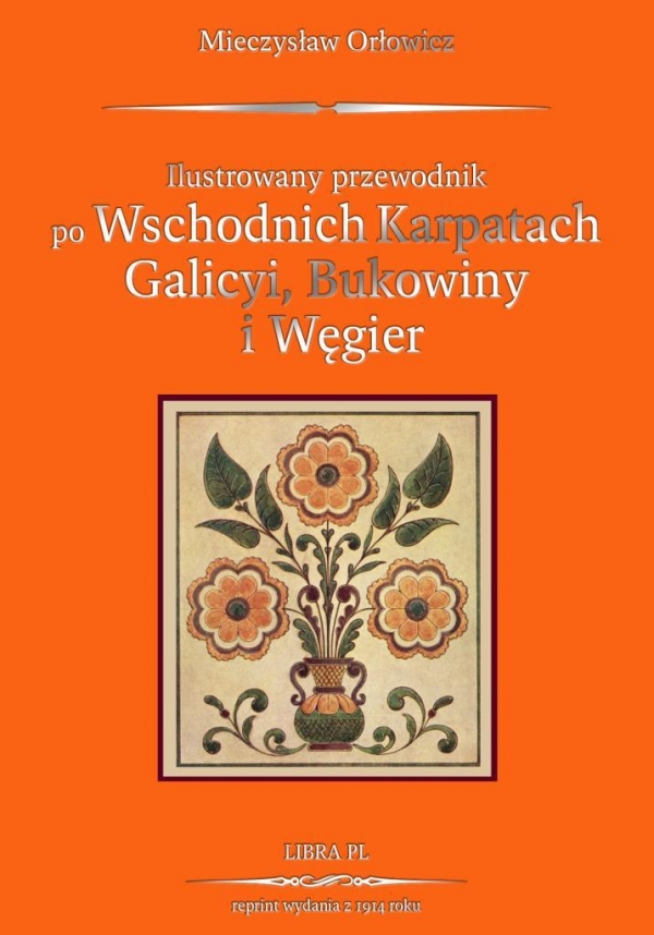 Przewodnik po Wschodnich Karpatach Galicyi, Bukowiny i Węgier