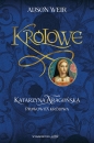 Katarzyna Aaragońska Prawowita królowa - Alison Weir