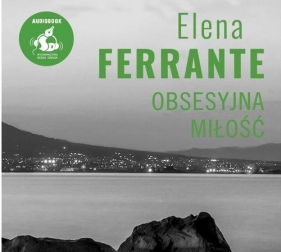 Obsesyjna miłość (Audiobook) - Ferrante Elena
