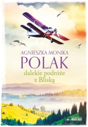 Dalekie podróże z Bliską - Polak Agnieszka Monika