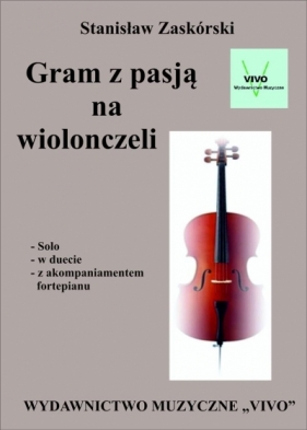 Gram z pasją na wiolonczeli - Stanisław Zaskórski