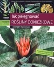Jak pielęgnować rośliny doniczkowe Choroby i szkodniki - Łabanowski Gabriel, Orlikowski Leszek, Wojdyła Adam