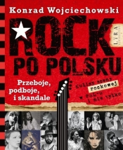 Rock po polsku. Przeboje, podboje i skandale - Konrad Wojciechowski