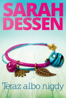 Teraz albo nigdy - Sarah Dessen