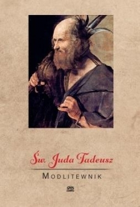 Św. Juda Tadeusz. Modlitewnik - Praca zbiorowa