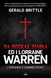 Na rozkaz diabła. Ed i Lorraine Warren i sprawa z Connecticut - Gerald Brittle