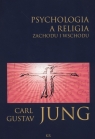 Psychologia a religia Zachodu i Wschodu Carl Gustav Jung