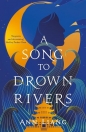 A Song to Drown Rivers - Ann Liang