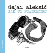 Jak to powiedzieć - Dejan Ajdačić