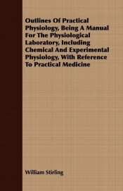 Outlines Of Practical Physiology, Being A Manual For The Physiological Laboratory, Including Chemical And Experimental Physiology, With Reference To Practical Medicine