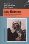 Anty-Beatrycze Studia nad kulturową historią obrazu pijanej i szalonej Hobot-Marcinek Joanna, Borowicz Sebastian , Przybylska Renata