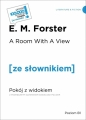 A room with a view / Pokój z widokiem (z podręcznym słownikiem angielsko-polskim Poziom B1) - E.M. Forster