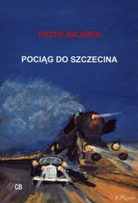 Pociąg do Szczecina + CD - Najwer Piotr