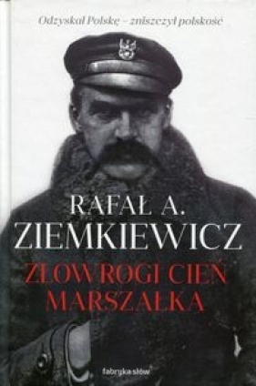 Złowrogi cień Marszałka - Rafał Ziemkiewicz