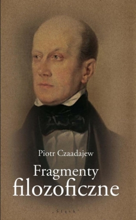Fragmenty filozoficzne - Czaadajew Piotr
