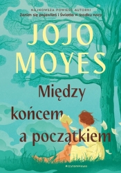 Między końcem a początkiem - Jojo Moyes
