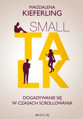 Small talk. Dogadywanie się w czasach scrollowania - Magdalena Kieferling