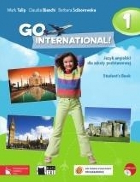 Go International! 1 Student's Book Język angielski - Tulip Mark, Bianchi Claudia, Ściborowska Barbara
