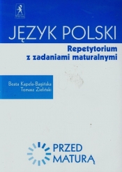 Przed maturą Język polski Repetytorium z zadaniami maturalnymi - Beata Kapela-Bagińska, Tomasz Zieliński