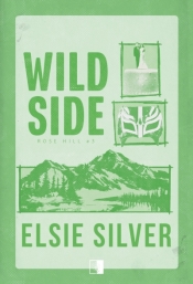 Wild Side. Seria Rose Hill. Tom 3 - Elsie Silver