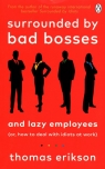 Surrounded by Bad Bosses and Lazy employees Erikson Thomas
