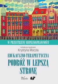 Edukacyjno-terapeutyczna podróż w lepszą stronę Tom 1